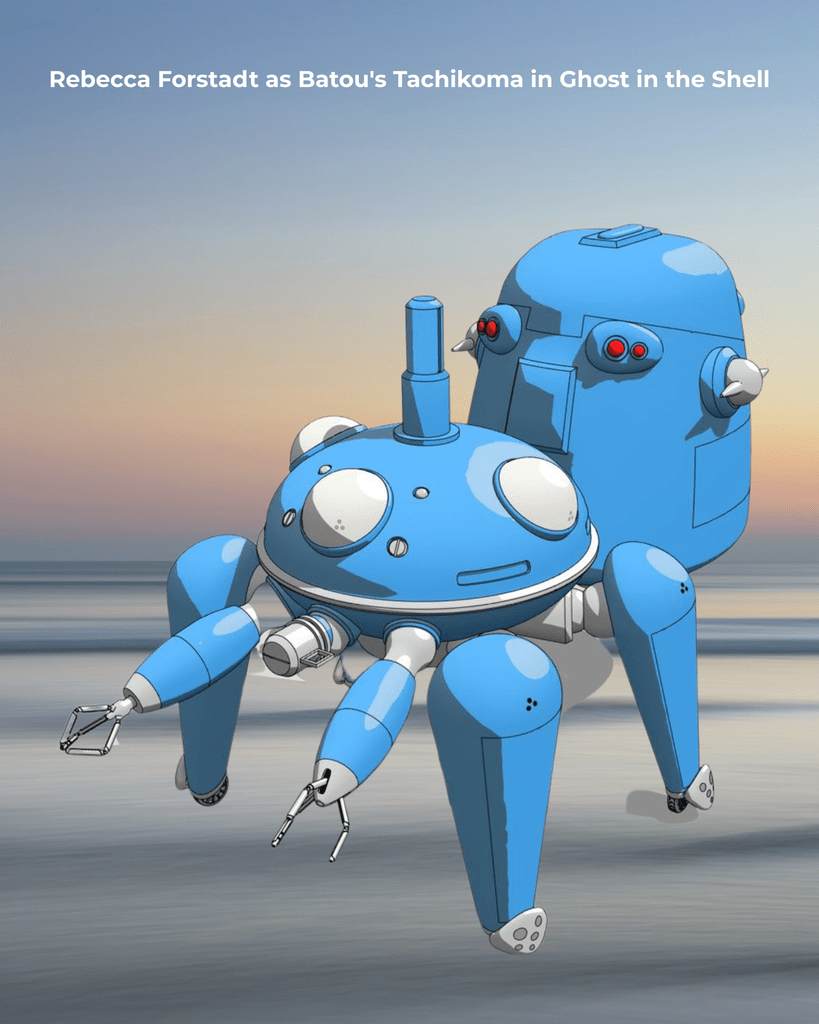 Rebecca Forstadt as Batou's Tachikoma in Ghost in the Shell.